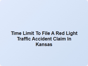 Kansas Red Light Accident Claim Time Limits