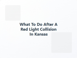 Your Guide After a Red Light Accident in Kansas