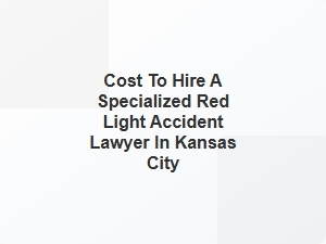 Costs for Kansas City Red Light Accident Lawyers