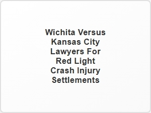 Wichita vs Kc Lawyers for Red Light Crash Claims