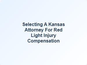 How to Hire a Kansas Red Light Injury Attorney
