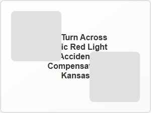 Compensation for Kansas Left-Turn Red Light Accidents